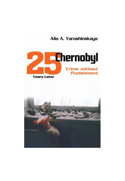 Chernobyl: crime without punishment