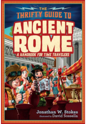 The thrifty time traveler's guide to ancient Rome: a handbook of time travelers