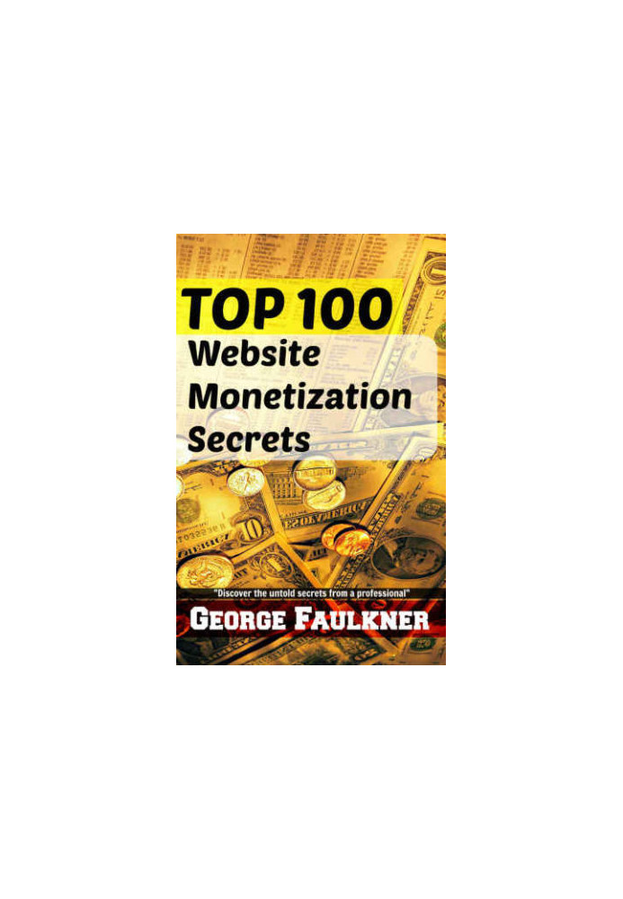 TOP 100 Website Monetization Secrets