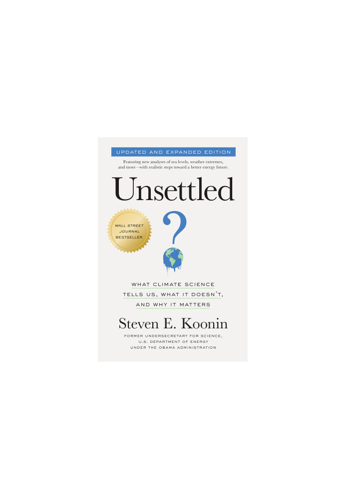 Unsettled: What Climate Science Tells Us, What It Doesn't, and Why It Matters, Updated and Expanded Edition