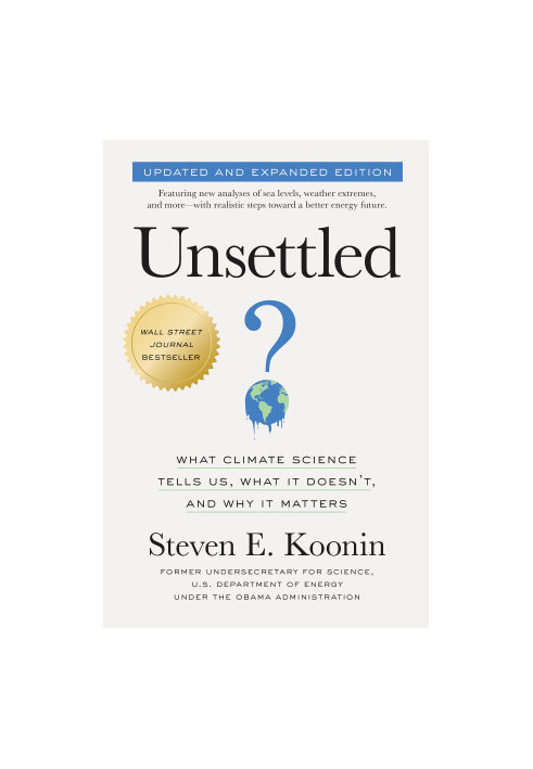 Unsettled: What Climate Science Tells Us, What It Doesn't, and Why It Matters, Updated and Expanded Edition