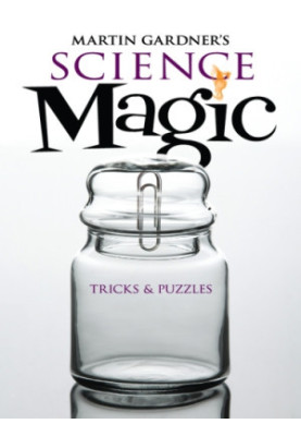 Martin Gardner's Science Magic: Tricks and Puzzles