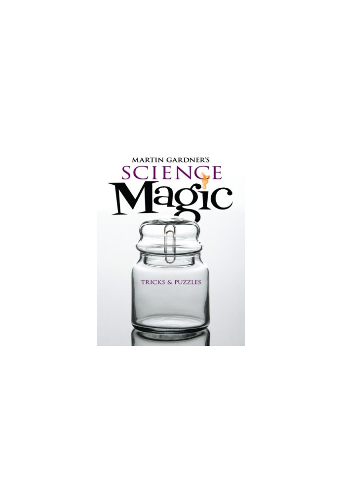 Martin Gardner's Science Magic: Tricks and Puzzles