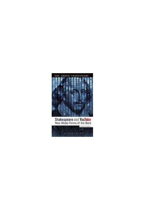 Shakespeare and YouTube : new media forms of the bard
