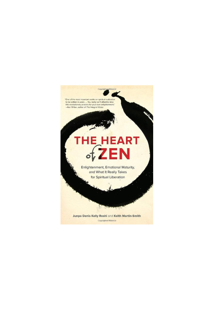The heart of Zen : enlightenment, emotional maturity, and what it really takes for spiritual liberation