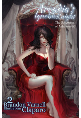 Arcadia's Ignoble Knight: The Sorceress of Ashtown Part II