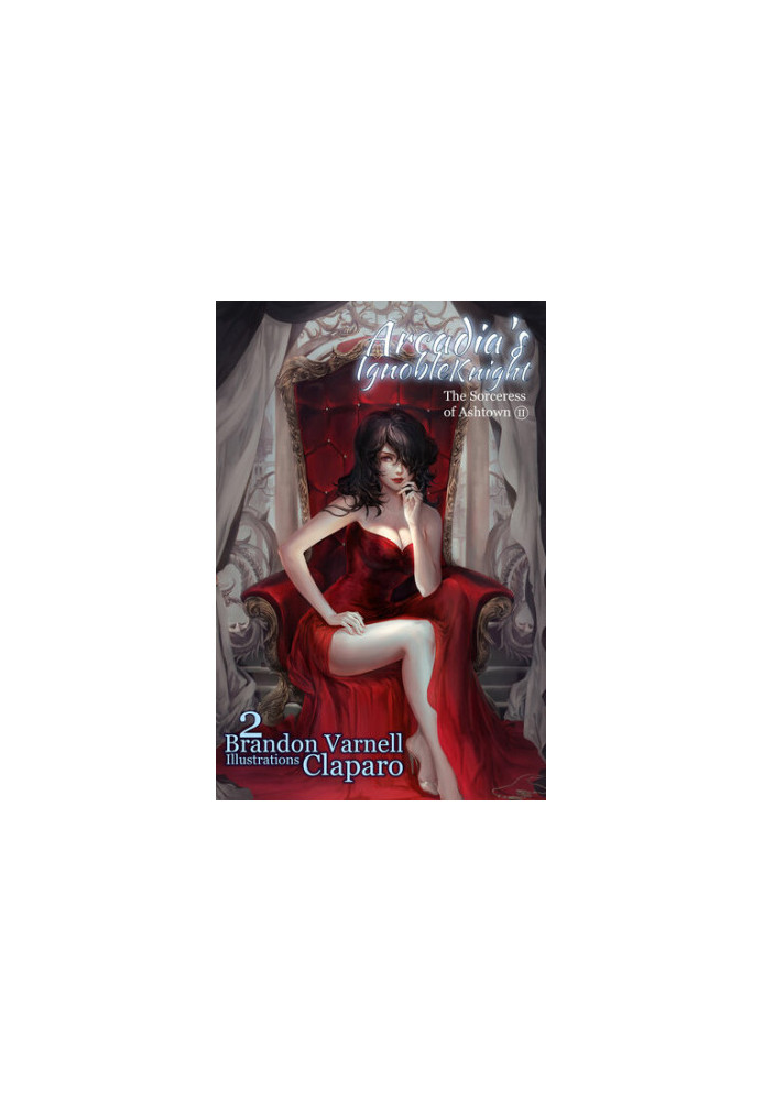 Arcadia's Ignoble Knight: The Sorceress of Ashtown Part II