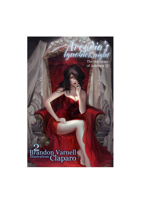 Arcadia's Ignoble Knight: The Sorceress of Ashtown Part II