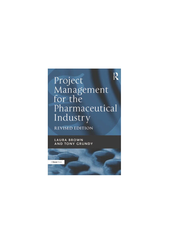 Project Management for the Pharmaceutical Industry
