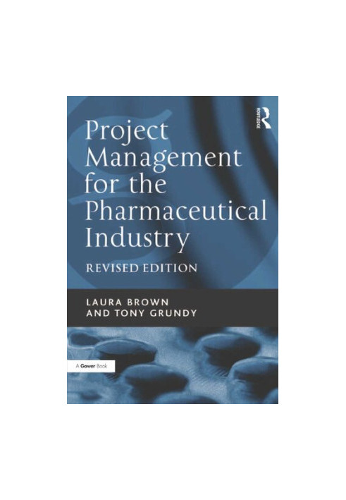 Project Management for the Pharmaceutical Industry