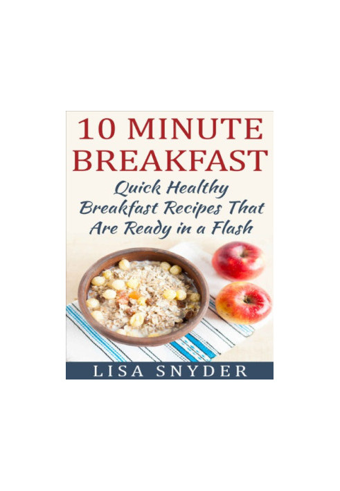 10 Minute Breakfast: Quick Healthy Breakfast Recipes That Are Ready in a Flash
