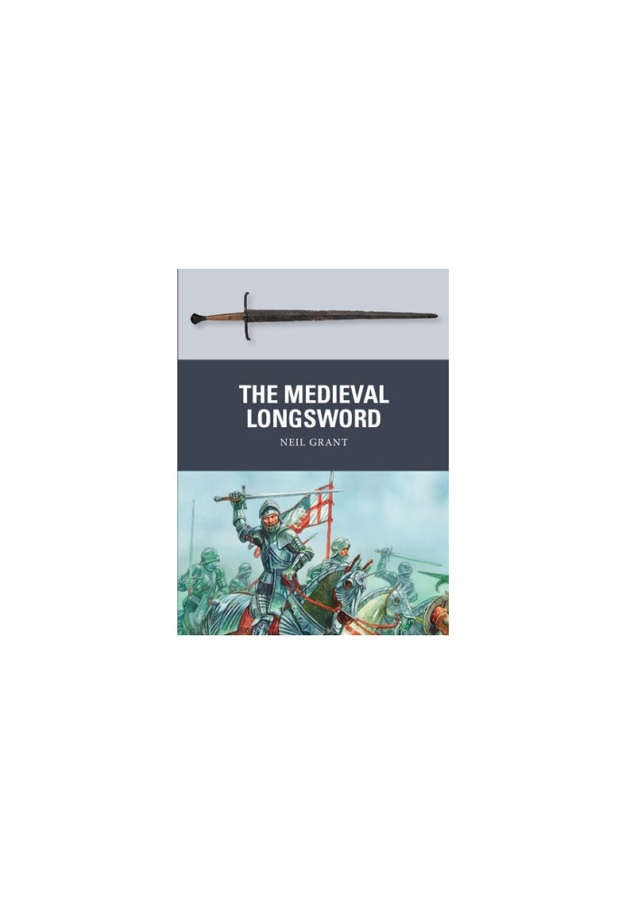 The Medieval Longsword (Osprey Weapon 48)