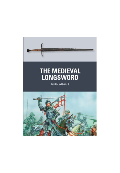 The Medieval Longsword (Osprey Weapon 48)