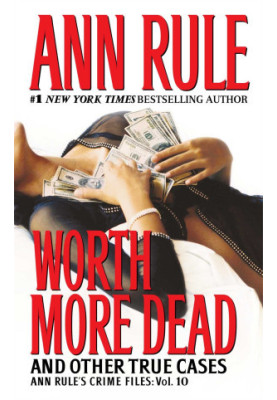 Worth More Dead: And Other True Cases
