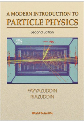 A Modern Introduction to Particle Physics (High Energy Physics)