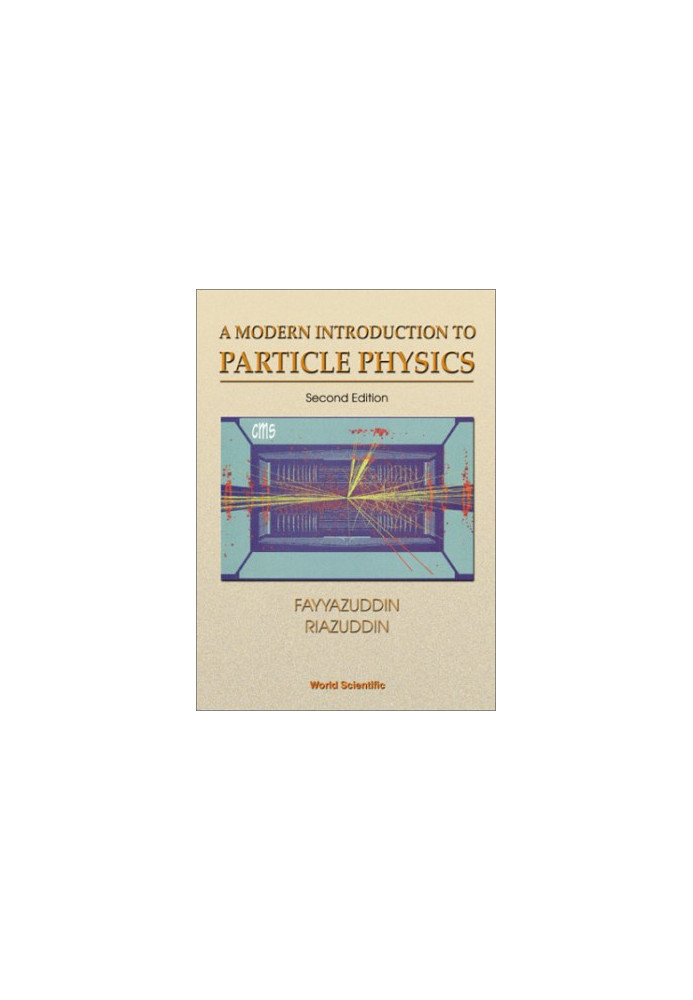 A Modern Introduction to Particle Physics (High Energy Physics)