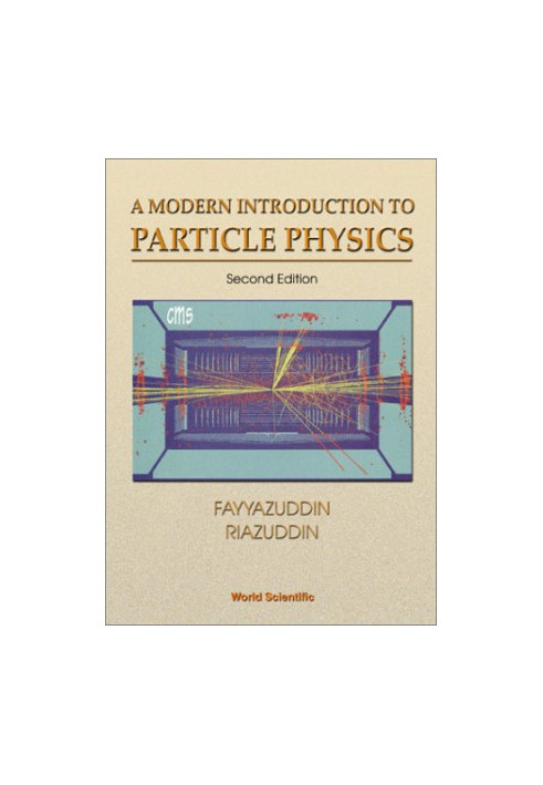 A Modern Introduction to Particle Physics (High Energy Physics)
