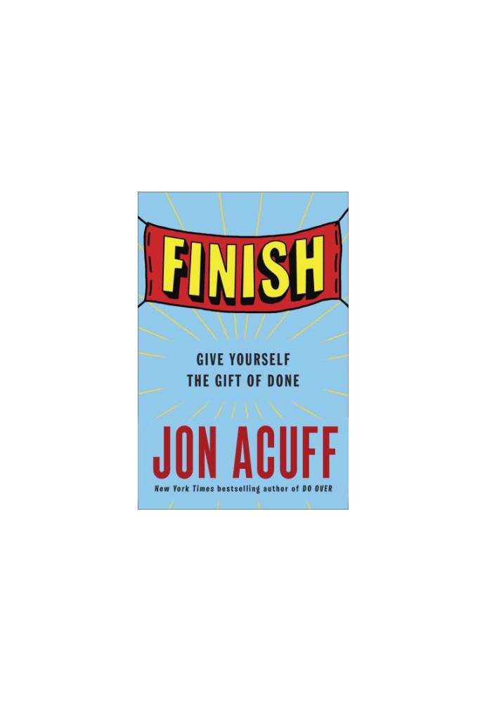 Finish: Give Yourself the Gift of Done