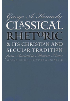 Classical rhetoric & its Christian & secular tradition from ancient to modern times