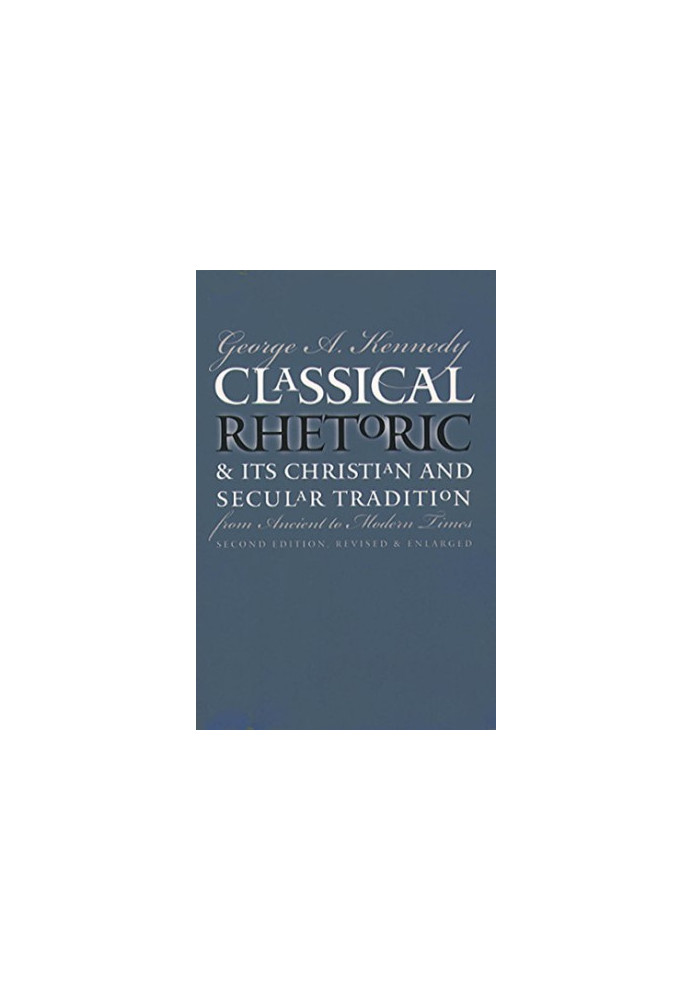 Classical rhetoric & its Christian & secular tradition from ancient to modern times