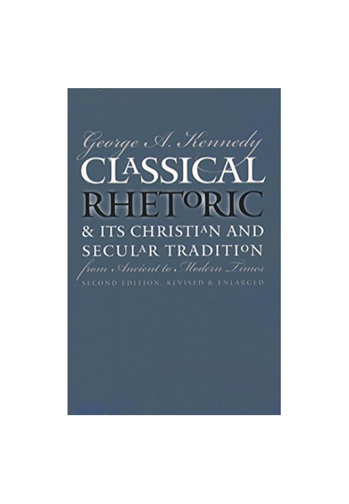 Classical rhetoric & its Christian & secular tradition from ancient to modern times