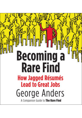 Becoming a Rare Find · How Jagged Resumes Lead to Great Jobs
