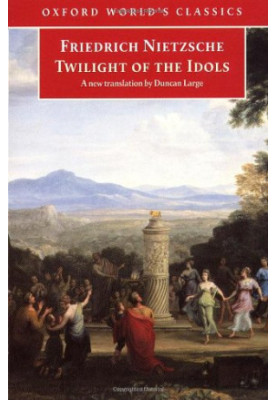 Twilight of the Idols: or How to Philosophize with a Hammer