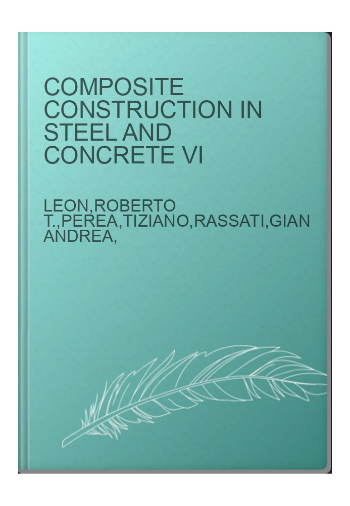 Composite Construction in Steel and Concrete VI