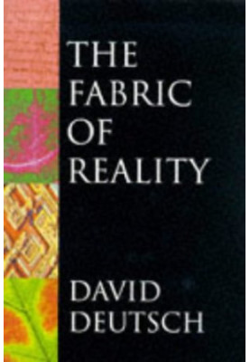 The fabric of reality: the science of parallel universes-- and its implications