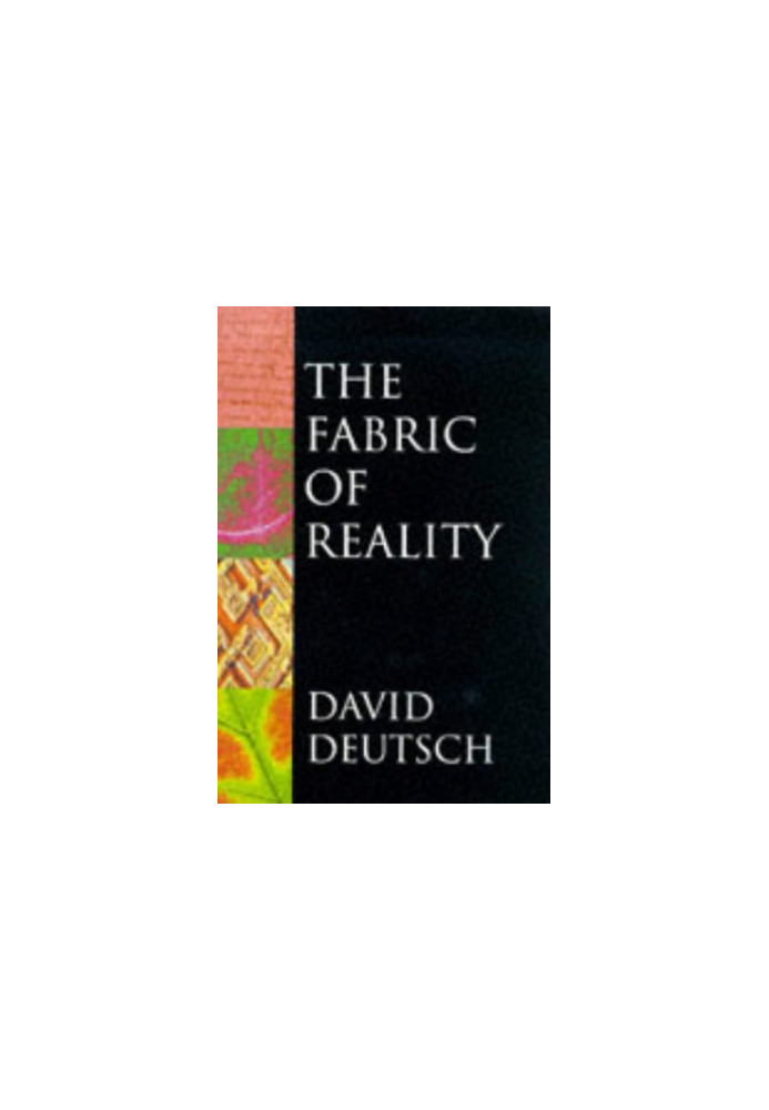 The fabric of reality: the science of parallel universes-- and its implications