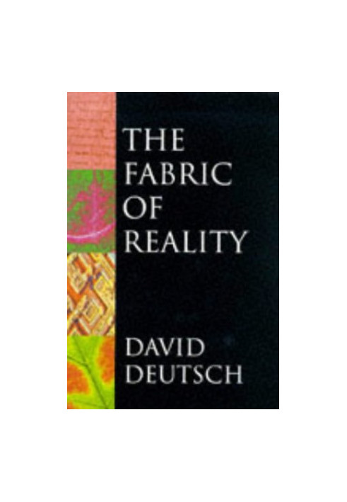 The fabric of reality: the science of parallel universes-- and its implications