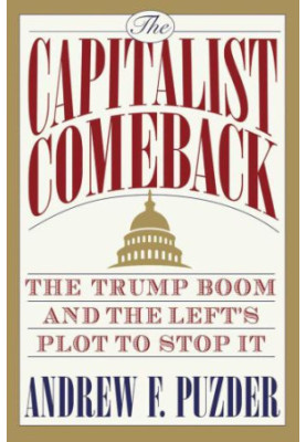 The Capitalist Comeback: The Trump Boom and the Left's Plot to Stop It