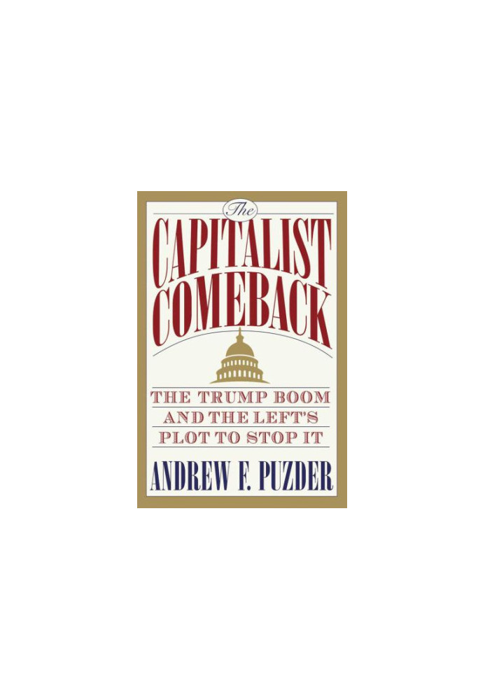 The Capitalist Comeback: The Trump Boom and the Left's Plot to Stop It