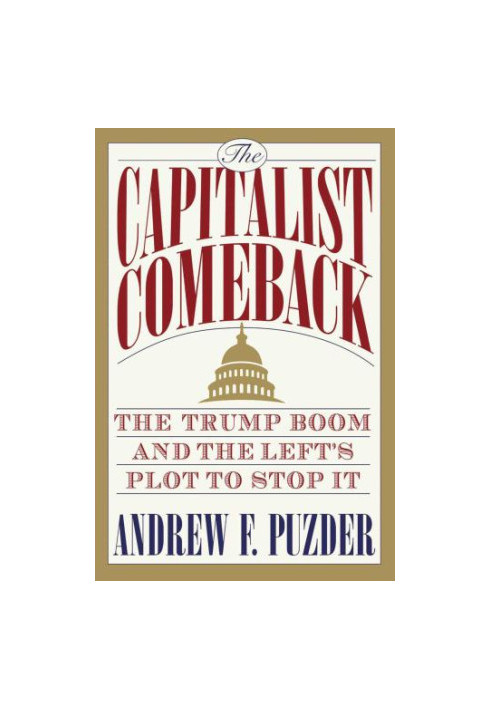 The Capitalist Comeback: The Trump Boom and the Left's Plot to Stop It