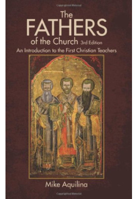 The Fathers of the church : an introduction to the first Christian teachers