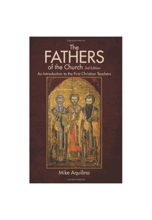 The Fathers of the church : an introduction to the first Christian teachers