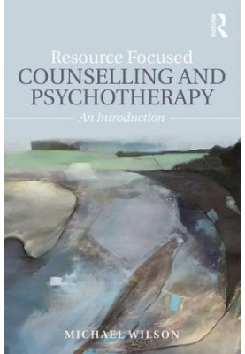 Resource Focused Counselling and Psychotherapy: An Introduction