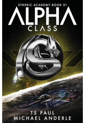 Alpha Class - Kurtherian Gambit: The Etheric Academy, Book 1