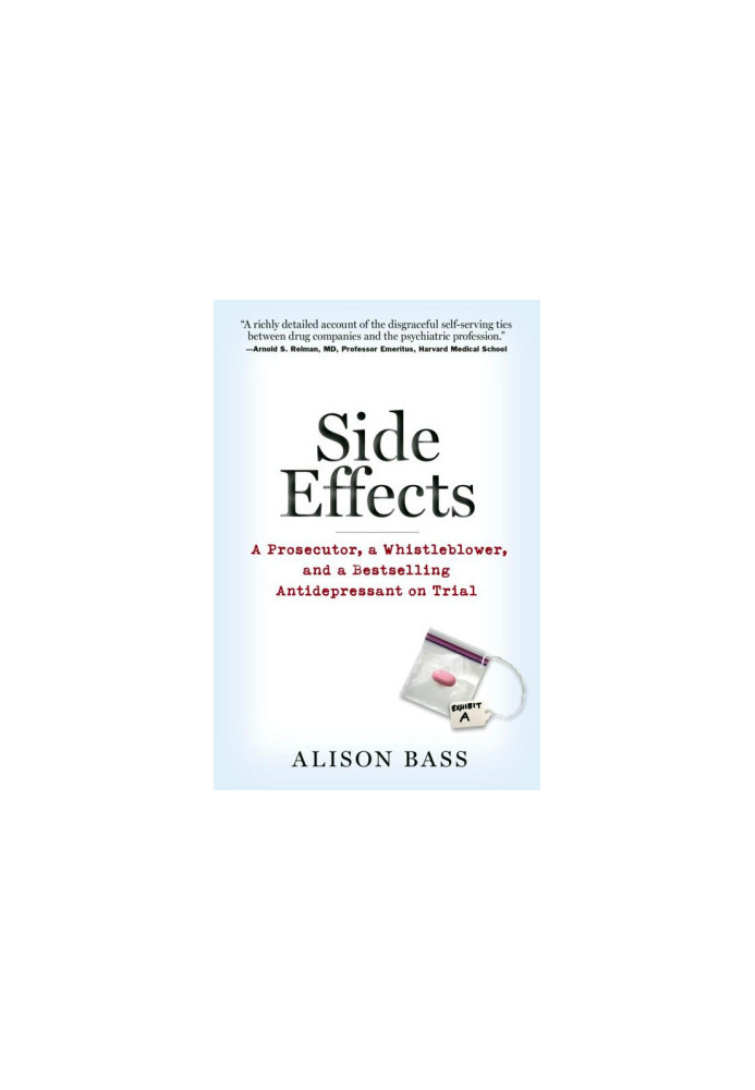 Side Effects. A Prosecutor, a Whistleblower, and a Bestselling Antidepressant on Trial