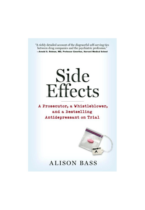 Side Effects. A Prosecutor, a Whistleblower, and a Bestselling Antidepressant on Trial