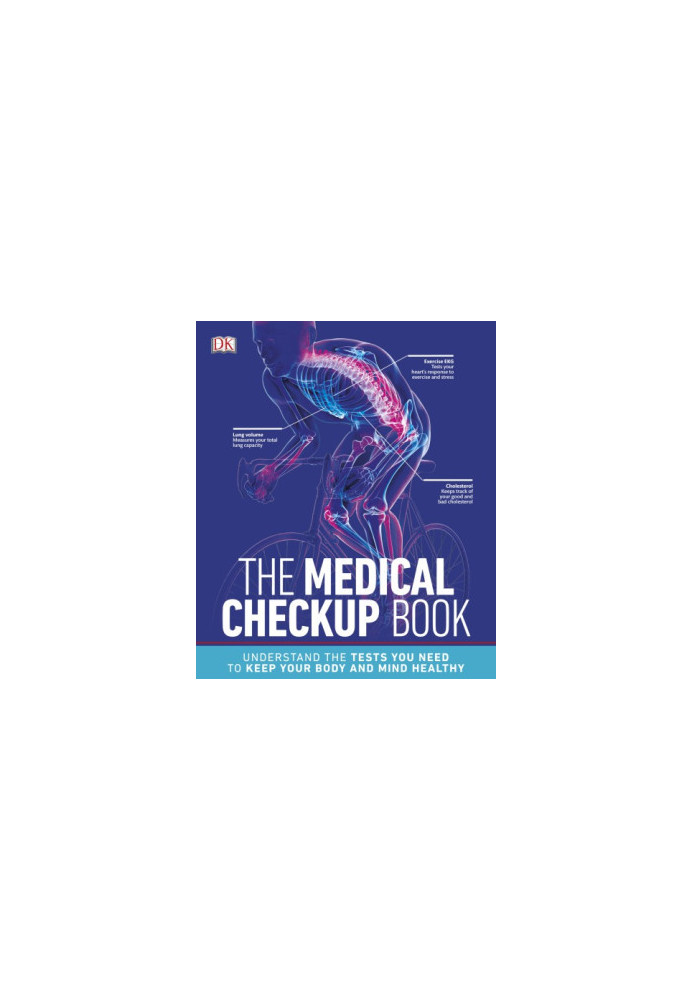 The Medical Checkup Book: Understand The Tests You Need to Keep Your Body and Mind Healthy