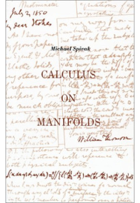 Calculus on Manifolds: A Modern Approach to Classical Theorems of Advanced Calculus