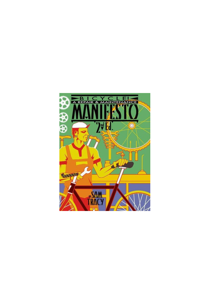 Bicycle! : A Repair & Maintenance Manifesto, 2nd Edition