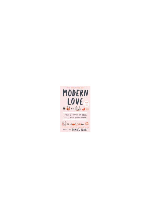 Modern Love, Revised and Updated: True Stories of Love, Loss, and Redemption