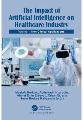 The Impact of Artificial Intelligence on Healthcare Industry: Volume 1: Non-Clinical Applications