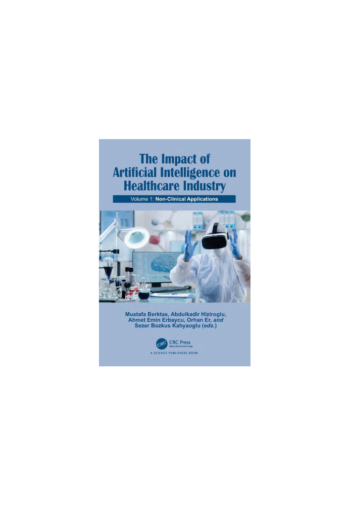The Impact of Artificial Intelligence on Healthcare Industry: Volume 1: Non-Clinical Applications