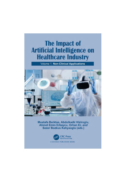 The Impact of Artificial Intelligence on Healthcare Industry: Volume 1: Non-Clinical Applications