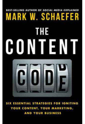 The Content Code: Six essential strategies to ignite your content, your marketing, and your business