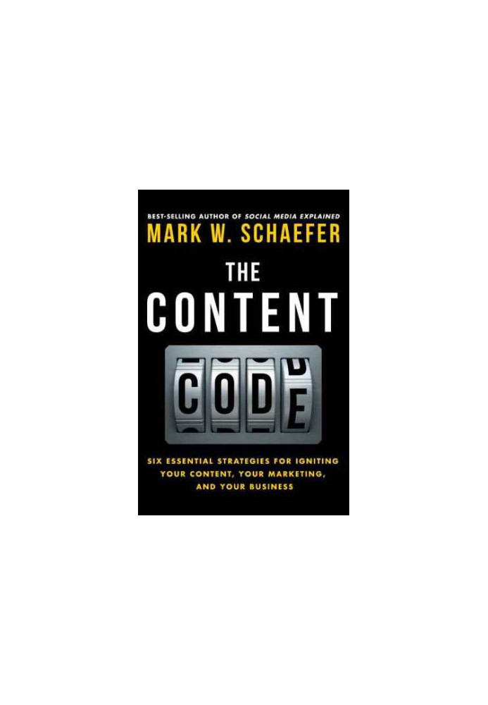 The Content Code: Six essential strategies to ignite your content, your marketing, and your business