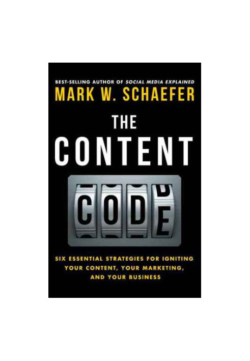 The Content Code: Six essential strategies to ignite your content, your marketing, and your business